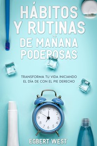 Hábitos y Rutinas de Mañana Poderosas - Egbert West - E-Book