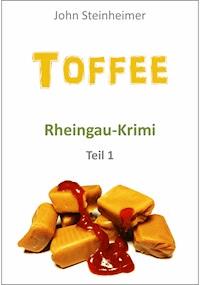 Toffee - Rheingau Krimi - Teil 1 - John Steinheimer - E-Book