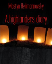 A highlanders diary - Mostyn Heilmannovsky - E-Book