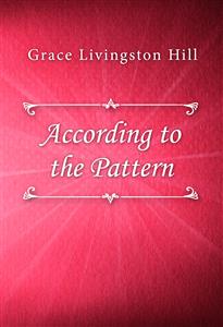 According to the Pattern - Grace Livingston Hill - E-Book