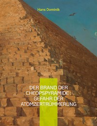 Der Brand der Cheopspyramide : Gefahr der Atomzertrümmerung - Hans Dominik - E-Book