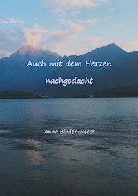 Auch mit dem Herzen nachgedacht - Anna Binder-Neetz - E-Book