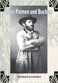 Unter Palmen und Buchen - Friedrich Gerstäcker - E-Book