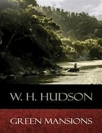 Green Mansions - W. H. Hudson - E-Book