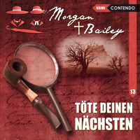 Morgan & Bailey, Folge 13: Töte deinen Nächsten - Markus Topf - Hörbuch