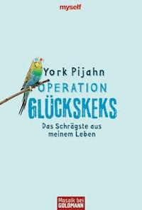 Operation Glückskeks - York Pijahn - E-Book
