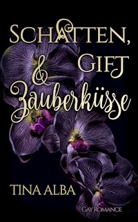 Schatten, Gift & Zauberküsse - Tina Alba - E-Book