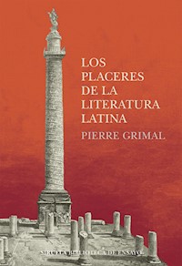 Los placeres de la literatura latina - Pierre Grimal - E-Book