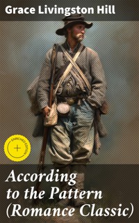 According to the Pattern (Romance Classic) - Grace Livingston Hill - E-Book