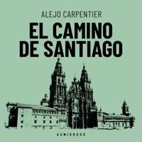 El camino de Santiago (Completo) - Alejo Carpentier - Hörbuch