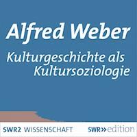 Kulturgeschichte als Kultursoziologie - Alfred Weber - Hörbuch