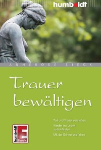 Trauer bewältigen - Annerose Sieck - E-Book