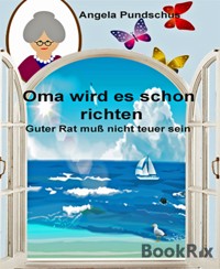 Oma wird es schon richten - Angela Pundschus - E-Book