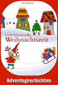 Geheimnisvolle Weihnachtszeit - Elke Bräunling - E-Book + Hörbuch