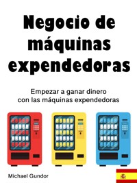 Negocio de máquinas expendedoras - Michael Gundor - E-Book