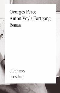 Anton Voyls Fortgang - Georges Perec - E-Book