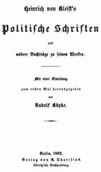 Politische Schriften und andere Nachträge zu seinen Werken - Kleist, Heinrich von - kostenlos E-Book