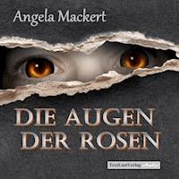 Die Augen der Rosen - Angela Mackert - Hörbuch