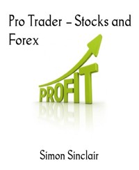 Pro Trader – Stocks and Forex - Simon Sinclair - E-Book