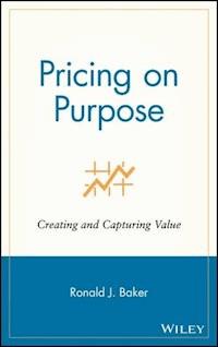 Pricing on Purpose - Ronald J. Baker - E-Book