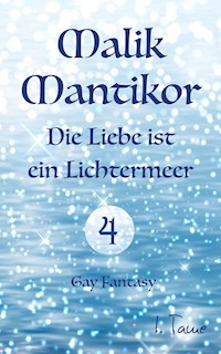 Malik Mantikor: Die Liebe ist ein Lichtermeer - I. Tame - E-Book