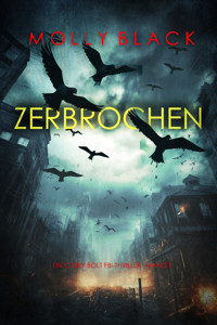 Zerbrochen (Ein Casey Bolt FBI-Thriller – Band 1) - Molly Black - E-Book