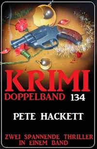 Krimi Doppelband 134 - Zwei spannende Thriller in einem Band! - Pete Hackett - E-Book
