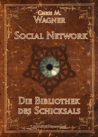 Social Network. Die Bibliothek des Schicksals - Chris M. Wagner - E-Book