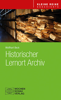 Historischer Lernort Archiv - Wolfhart Beck - E-Book