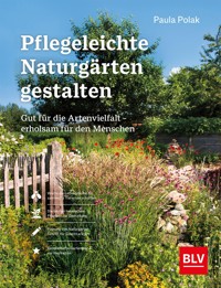 Pflegeleichte Naturgärten gestalten - Paula Polak - E-Book
