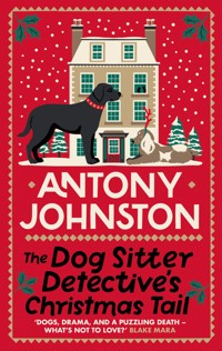 The Dog Sitter Detective's Christmas Tail - Antony Johnston - E-Book