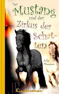 Der Mustang und der Zirkus der Schatten - Julia Meumann - E-Book