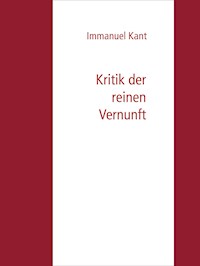 Kritik der reinen Vernunft - Immanuel Kant - E-Book