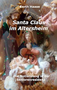 Santa Claus im Altersheim - Gerth Haase - E-Book