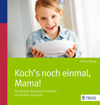 Koch´s noch einmal, Mama! - Anne Iburg - E-Book