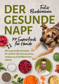 Der gesunde Napf – 77 Superfoods für Hunde - Felix Biedermann - E-Book
