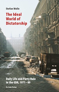 The Ideal World of Dictatorship - Stefan Wolle - E-Book