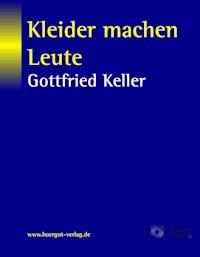 Kleider machen Leute - Gottfried Keller - E-Book + Hörbuch
