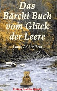 Das Bärchi Buch vom Glück der Leere - Lama Golden Bear - E-Book