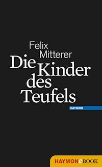 Die Kinder des Teufels - Felix Mitterer - E-Book