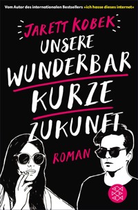 Unsere wunderbar kurze Zukunft - Jarett Kobek - E-Book