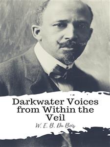 Darkwater Voices from Within the Veil - W. E. B. Du Bois - E-Book