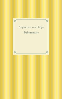 Bekenntnisse - Augustinus von Hippo - E-Book