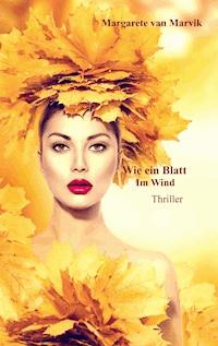 Wie ein Blatt im Wind - Margarete van Marvik - E-Book