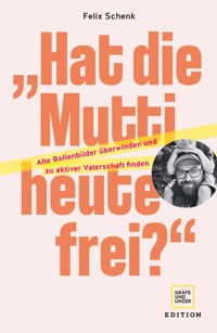 "Hat die Mutti heute frei?" - Felix Schenk - E-Book + Hörbuch