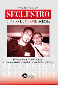 Secuestro. Cuando la muerte acecha - Orlando E. Padrón O. - E-Book