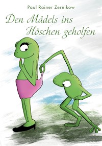 Den Mädels ins Höschen geholfen - Paul Rainer Zernikow - E-Book