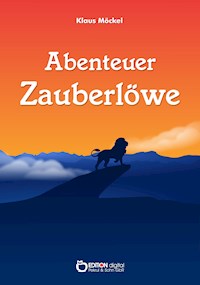 Abenteuer Zauberlöwe - Klaus Möckel - E-Book