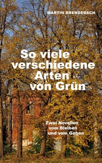 So viele verschiedene Arten von Grün - Martin Brendebach - E-Book
