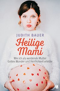 Heilige Mami - Judith Bauer - E-Book